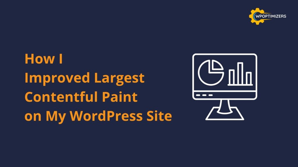 How I Improved Largest Contentful Paint on My WordPress Site