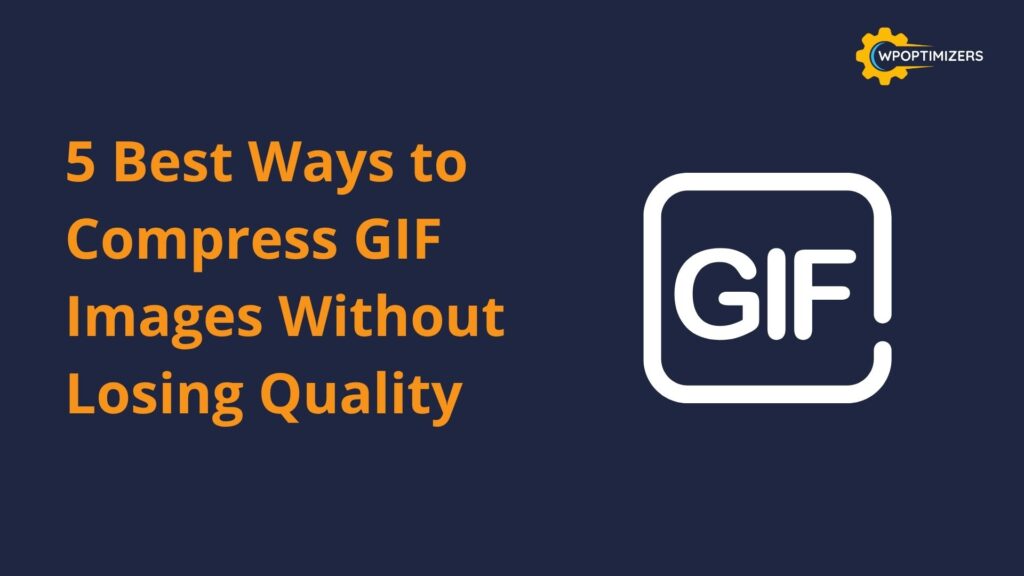 5 Best Ways to Compress GIF Images Without Losing Quality