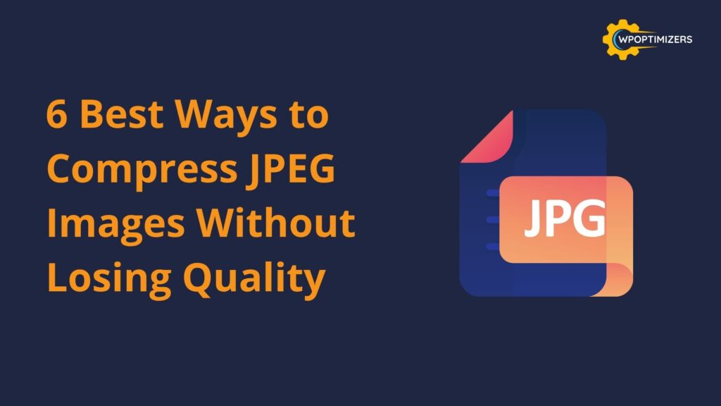 6 Best Ways to Compress JPEG Images Without Losing Quality