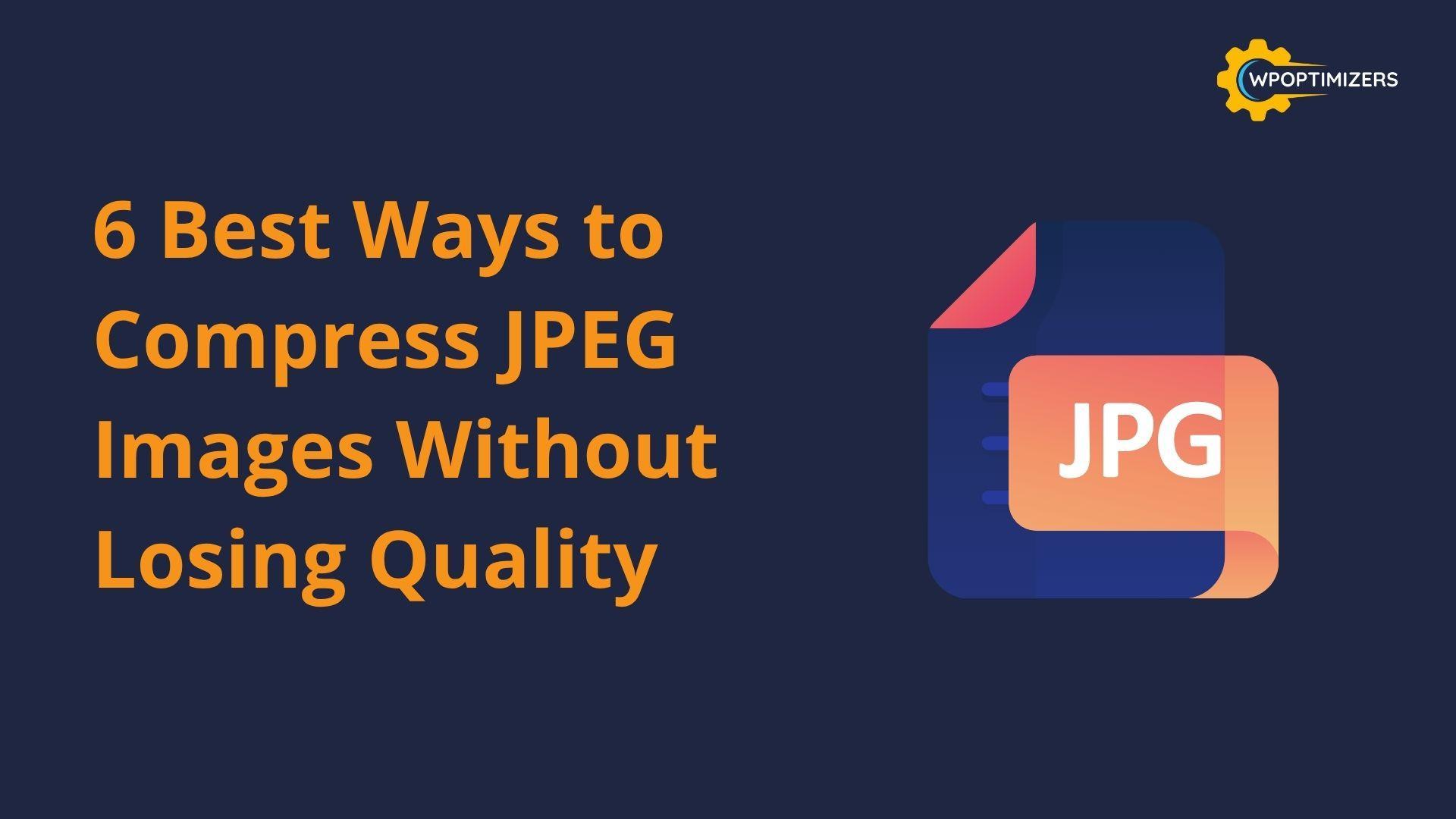 Graphics Jpeg 6 Best Ways to Compress JPEG Images Without Losing Quality