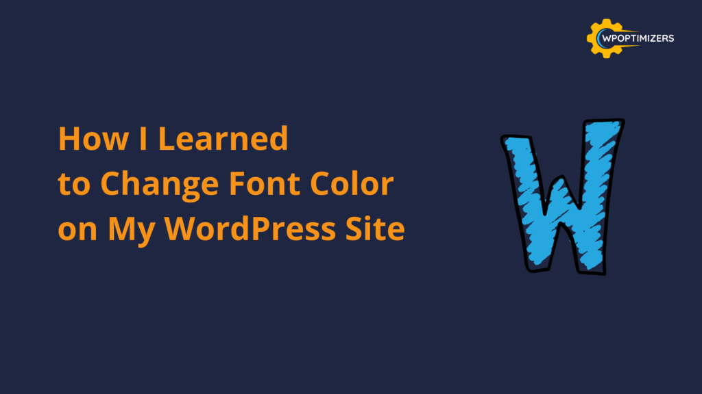 How I Learned to Change Font Color on My WordPress Site
