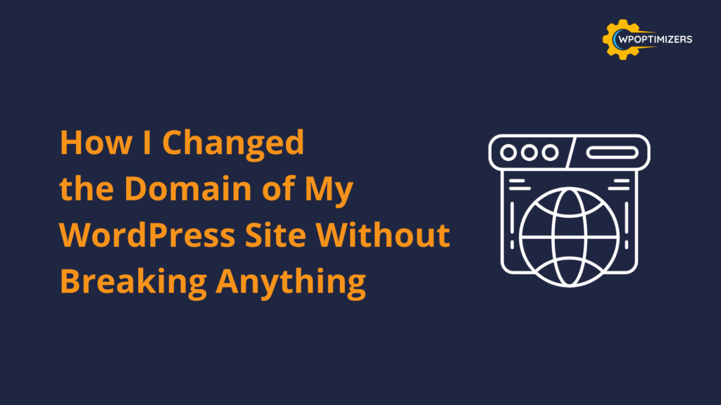 ​How I Changed the Domain of My WordPress Site Without Breaking Anything