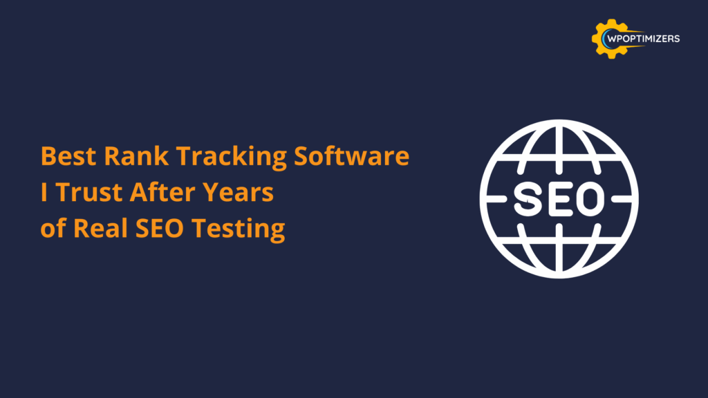 Best Rank Tracking Software I Trust After Years of Real SEO Testing